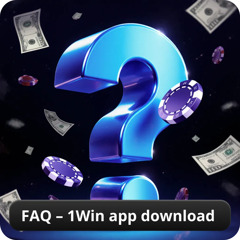 FAQ on 1Win app download